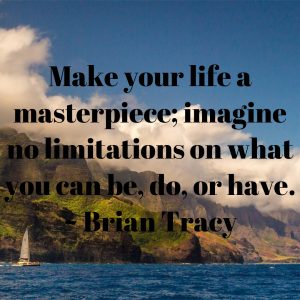 Make your life a masterpiece; imagine no limitations on what you can be, do, or have. ~ Brian Tracy